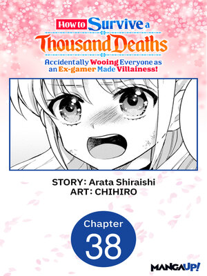 cover image of How to Survive a Thousand Deaths: Accidentally Wooing Everyone as an Ex-gamer Made Villainess!, Chapter 38